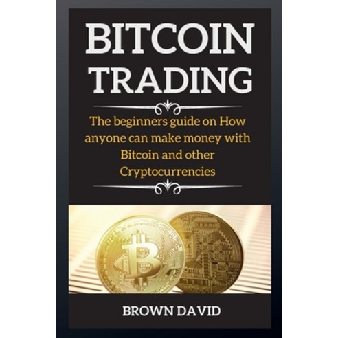 (영문도서) Bitcoin: An Absolute Guide for what you need to know about Bitcoin from acquiring Bitcoin an... Paperback, David John Brown, English, 9781802269642