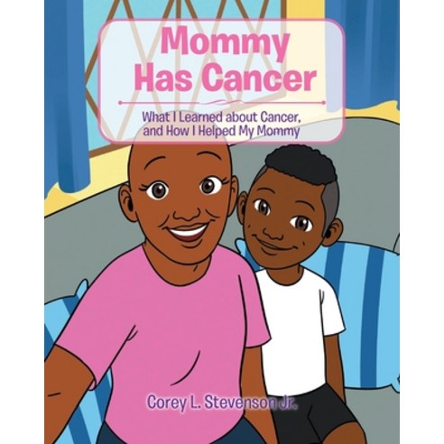 (영문도서) Mommy Has Cancer: What I Learned about Cancer and How I Helped My Mommy Paperback, Christian Faith Publishing,..., English, 9781098048693