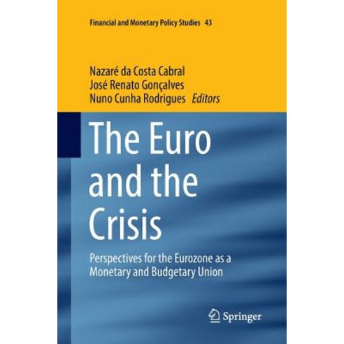 The Euro and the Crisis: Perspectives for the Eurozone as a Monetary and Budgetary Union Paperback, Springer