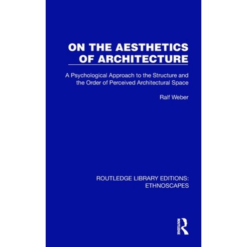 (영문도서) On the Aesthetics of Architecture: A Psychological Approach to the Structure an... Hardcover, Routledge, English, 9781032820347