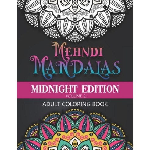 Mehndi Mandalas Midnight Edition: Coloring Book For Adults With Black Background Paperback, Independently Published