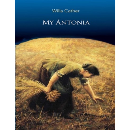 My Ántonia: (Annotated Edition) Paperback, Independently Published, English, 9798747296008