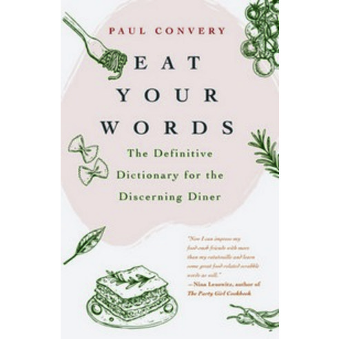 Eat Your Words:The Definitive Dictionary for the Discerning Diner (Food ...