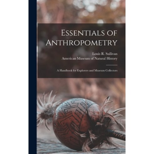 (영문도서) Essentials of Anthropometry: a Handbook for Explorers and Museum Collectors Hardcover, Hassell Street Press, English, 9781014037084