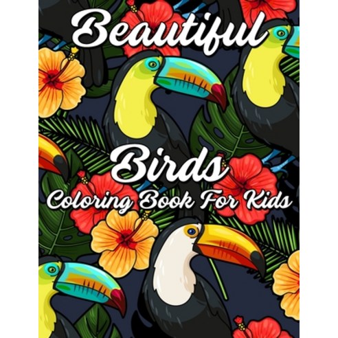 Beautiful Birds Coloring Book for Kids: Birds lovers coloring book for kids learn species and color... Paperback, Independently Published, English, 9798553647377