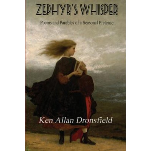 Zephyr''s Whisper: Poems and Parables of a Seasonal Pretense Paperback, Scarlet Leaf, English, 9781988827698