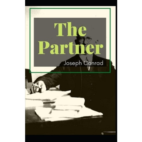 The Partner: Joseph Conrad (Fiction Drama Classics Literature) [Annotated] Paperback, Independently Published, English, 9798739646316
