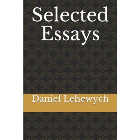 Selected Essays Paperback, Independently Published