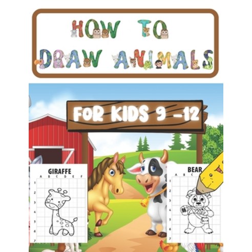 How To Draw Animals For Kids 9-12: A fun Gift For Kids to Learn Step-By ...