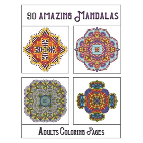 90 Amazing Mandalas: mandala coloring book for all: 90 mindful patterns and mandalas coloring book: ... Paperback, Independently Published