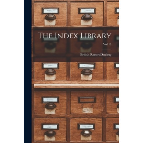(영문도서) The Index Library; Vol 19 Paperback, Legare Street Press, English, 9781014174130