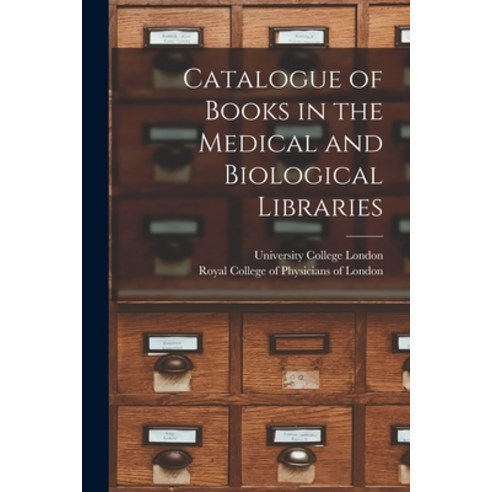 (영문도서) Catalogue of Books in the Medical and Biological Libraries Paperback, Legare Street Press, English, 9781014646262