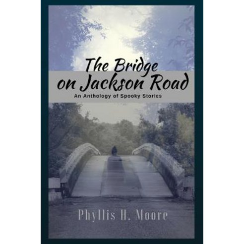 (영문도서) The Bridge On Jackson Road: An Anthology of Spooky Stories Paperback, Createspace Independent Pub..., English, 9781530915934