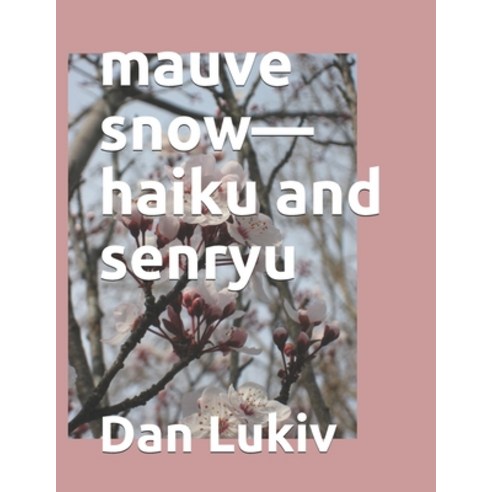(영문도서) mauve snow-haiku and senryu Paperback, Independently Published, English, 9798642122273