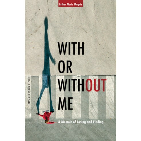 (영문도서) With or Without Me: A Memoir of Losing and Finding Paperback, Plough Publishing House, English, 9781636080260
