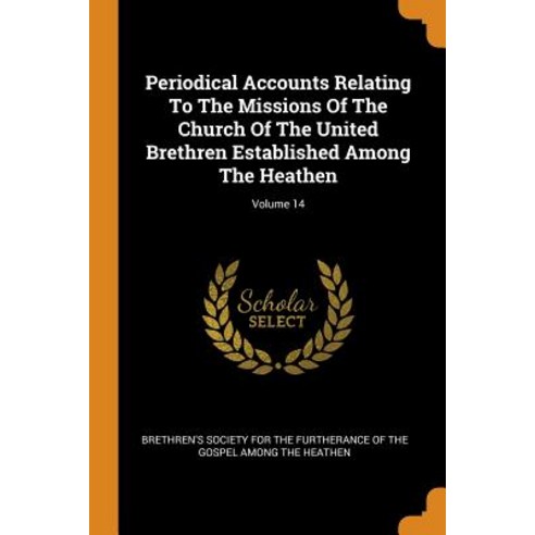 (영문도서) Periodical Accounts Relating To The Missions Of The Church Of The United Brethren Established... Paperback, Franklin Classics, English, 9780343433079
