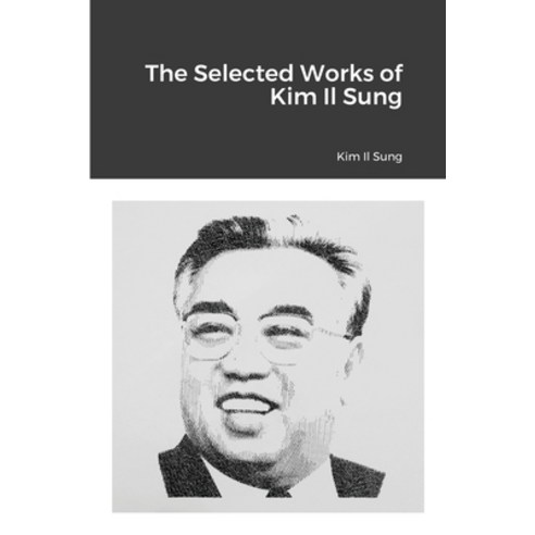 (영문도서) The Selected Works of Kim Il Sung Paperback, Lulu.com, English, 9781667114484