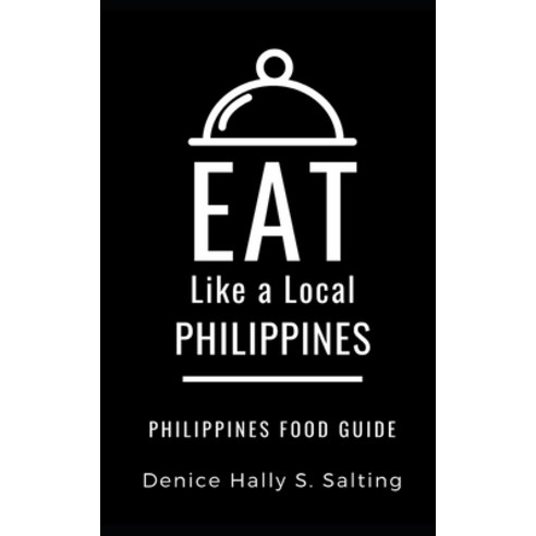 Eat Like a Local- Philippines: Philippines Food Guide Paperback, Independently Published, English, 9781692964283
