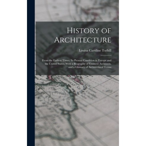 (영문도서) History of Architecture: From the Earliest Times; Its Present Condition in Europe and the Uni... Hardcover, Legare Street Press, English, 9781016483223