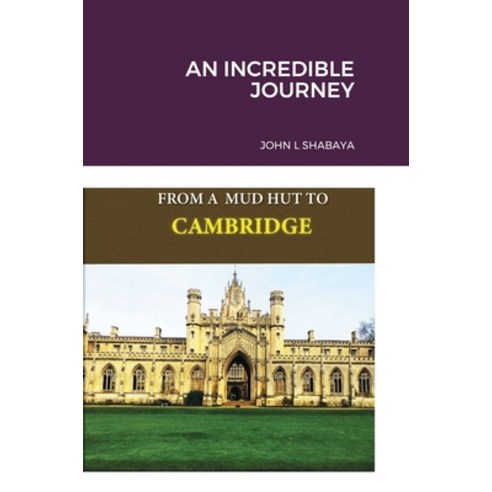 An incredible journey from mud hut to Cambridge Hardcover, Lulu.com, English, 9781716467868