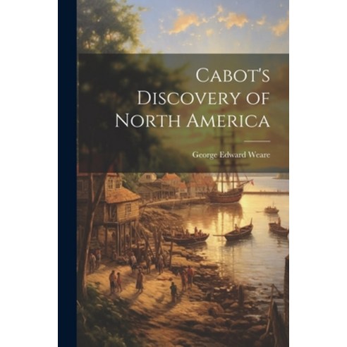 (영문도서) Cabot''s Discovery of North America Paperback, Legare Street Press, English, 9781022008052