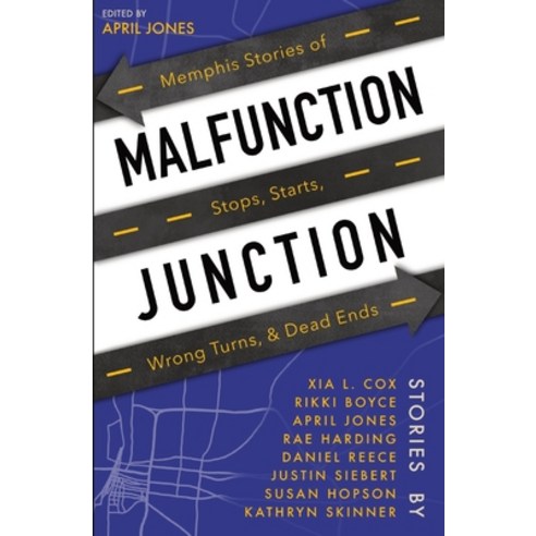 (영문도서) Malfunction Junction: Memphis Stories of Stops Starts Wrong Turns & Dead Ends Paperback, Memphis Writers Junt, English, 9780578337739