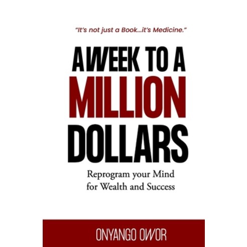 (영문도서) A Week To A Million Dollars: Reprogram your Mind for Wealth and Success Paperback, Authorpad, English, 9789913623087