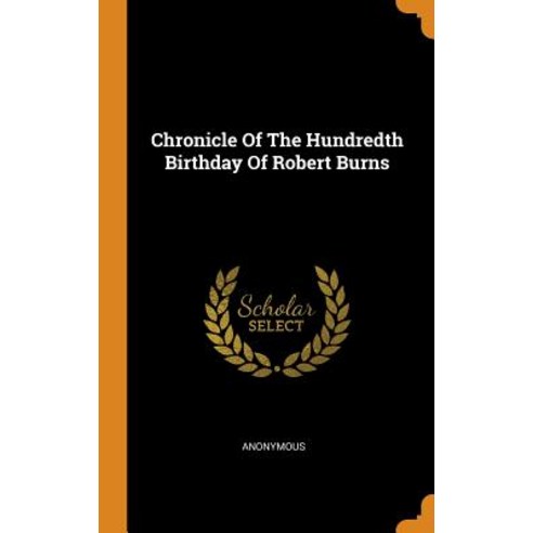 Chronicle Of The Hundredth Birthday Of Robert Burns Hardcover, Franklin Classics