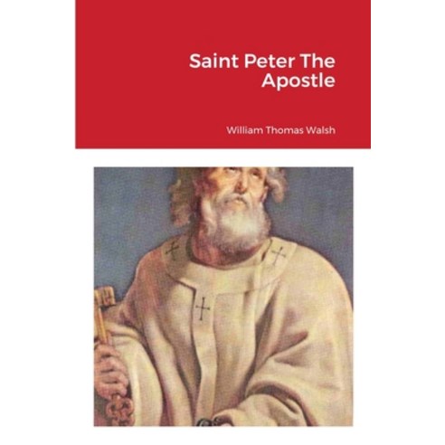 Saint Peter The Apostle Paperback, Lulu.com, English, 9781716475078