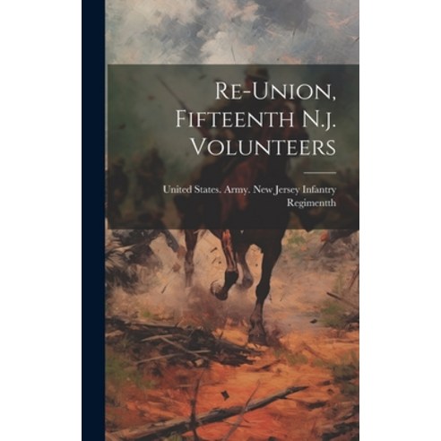 (영문도서) Re-union Fifteenth N.j. Volunteers Hardcover, Legare Street Press, English, 9781019717141