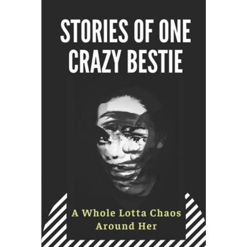 (영문도서) Stories Of One Crazy Bestie: A Whole Lotta Chaos Around Her: Secrets Of Amy Cole Paperback, Independently Published, English, 9798532415690