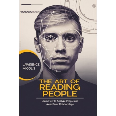 The Art of Reading People: Learn How to Analyze People and Avoid Toxic Relationships Paperback, 17 Books Publishing, English, 9781801490740