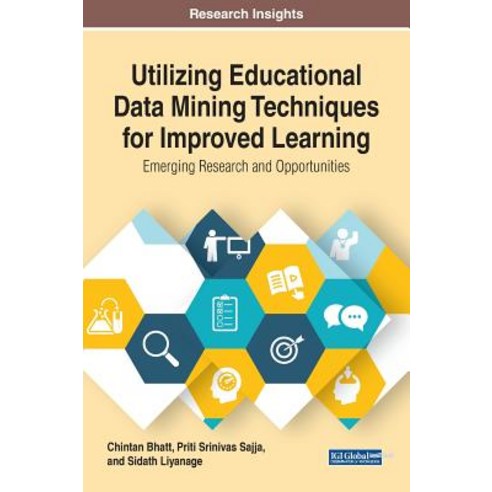 Utilizing Educational Data Mining Techniques for Improved Learning: Emerging Research and Opportunities Hardcover, Information Science Reference