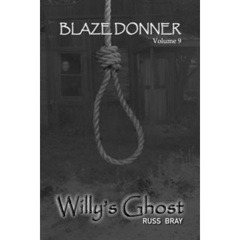 (영문도서) Willy''s Ghost: Blaze Donner Vol 9 Paperback, Lulu.com, English, 9781312847705