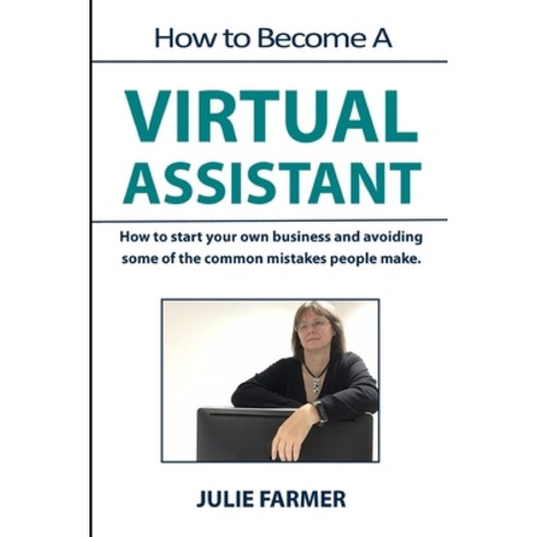 (영문도서) How to become a Virtual Assistant: Working from home as a Virtual Assistant Paperback, Julie Farmer, English, 9780957109551