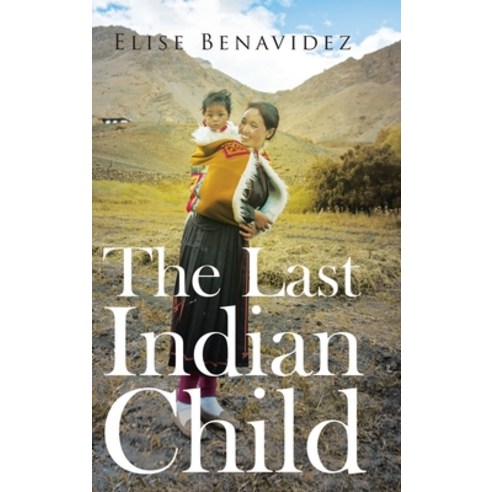 (영문도서) The Last Indian Child Hardcover, Page Publishing, Inc., English, 9781644240182