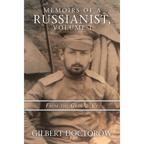 Memoirs of a Russianist Volume I: From the Ground Up Paperback, Authorhouse, English, 9781665506939