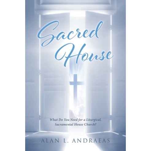 (영문도서) Sacred House: What Do You Need for a Liturgical Sacramental House Church? Paperback, Christian Faith, English, 9781645150169