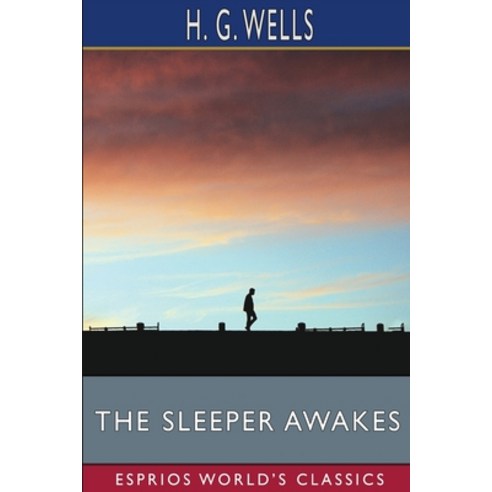 (영문도서) The Sleeper Awakes (Esprios Classics) Paperback, Blurb, English, 9781034970163