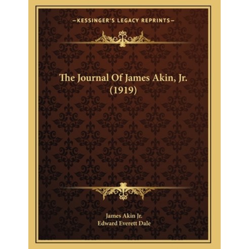 The Journal Of James Akin Jr. (1919) Paperback, Kessinger Publishing, English, 9781166144692