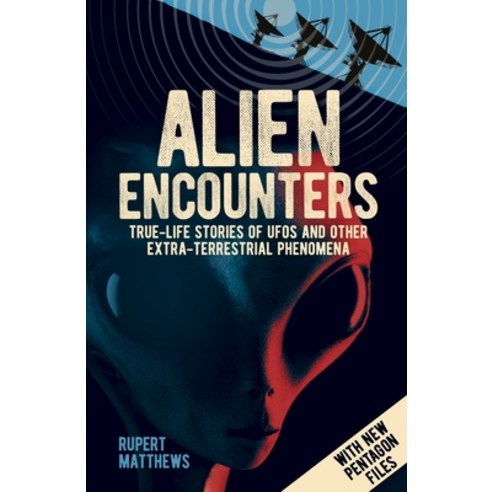 (영문도서) Alien Encounters: True-Life Stories of UFOs and Other Extra-Terrestrial Phenomena. with New P... Paperback, Sirius Entertainment, English, 9781398808676