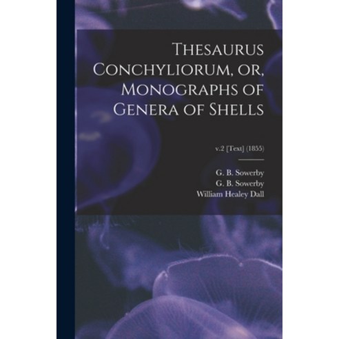 (영문도서) Thesaurus Conchyliorum or Monographs of Genera of Shells; v.2 [Text] (1855) Paperback, Legare Street Press, English, 9781014626202
