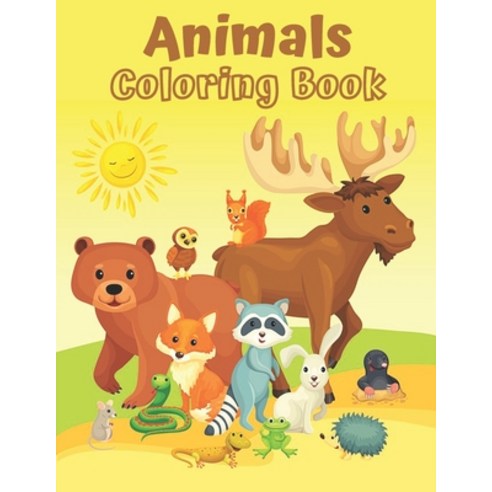 Animals Coloring Book: Cute and Fun Coloring Pages of Animals for Little Kids Age 2-4 4-8 Boys & G... Paperback, Independently Published, English, 9798716226159