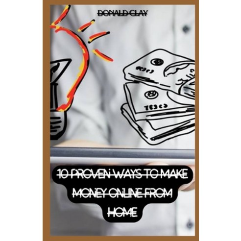 (영문도서) 10 Proven Ways To Make Money Online From Home: Unlocking Financial Freedom: 10 Proven Paths t... Paperback, Independently Published, English, 9798880431311