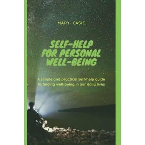 (영문도서) Self-Help for Personal Well-Being: A simple and practical self-help guide to finding well-bei... Paperback, Mary Casie, English, 9781801124294