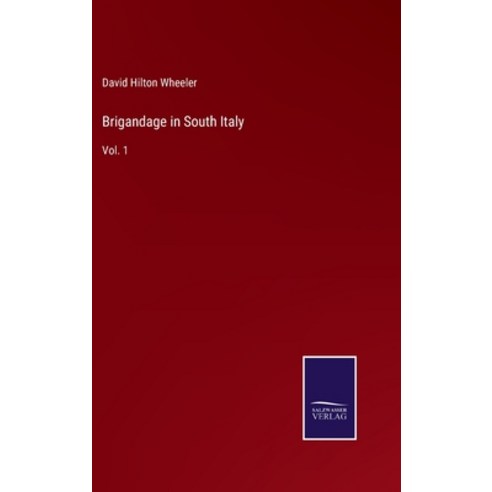 (영문도서) Brigandage in South Italy: Vol. 1 Hardcover, Salzwasser-Verlag, English, 9783752581997