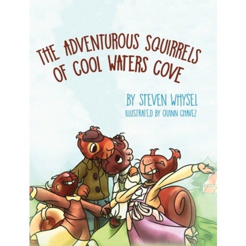 The Adventurous Squirrels of Cool Waters Cove Hardcover, Luminare Press