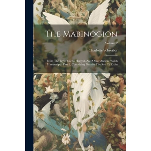 (영문도서) The Mabinogion: From The Llyfr. Cocho Hergest And Other Ancient Welsh Manuscripts. Part 3 C... Paperback, Legare Street Press, English, 9781021865441