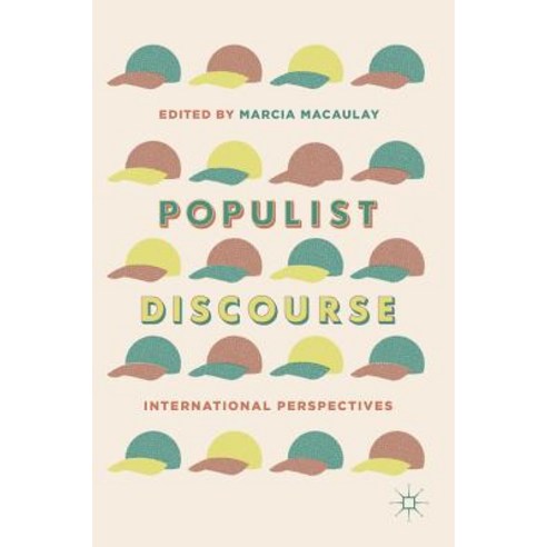 (영문도서) Populist Discourse: International Perspectives Hardcover, Palgrave MacMillan, English, 9783319973876
