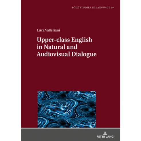 (영문도서) Upper-Class English in Natural and Audiovisual Dialogue Hardcover, Peter Lang Gmbh, Internatio..., 9783631862964